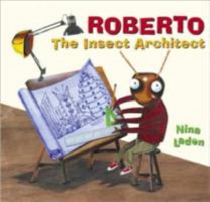 Roberto: The Insect Architect 0811824659 Book Cover