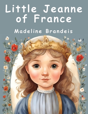 Little Jeanne of France 1836574126 Book Cover