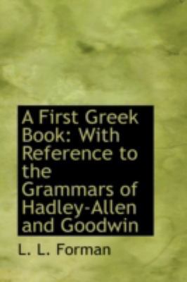 A First Greek Book: With Reference to the Gramm... 0559607393 Book Cover