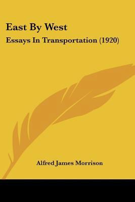 East By West: Essays In Transportation (1920) 1436827965 Book Cover