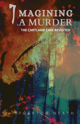Imagining A Murder: The Cartland Case Revisited 1999359194 Book Cover