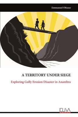 A Territory Under Siege: Exploring Gully Erosio... 9999319262 Book Cover