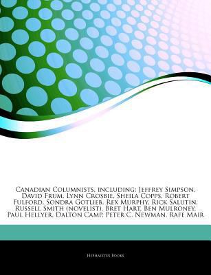 Paperback Canadian Columnists, Including : Jeffrey Simpson, David Frum, Lynn Crosbie, Sheila Copps, Robert Fulford, Sondra Gotlieb, Rex Murphy, Rick Salutin, Rus Book