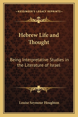 Hebrew Life and Thought: Being Interpretative S... 1162626704 Book Cover