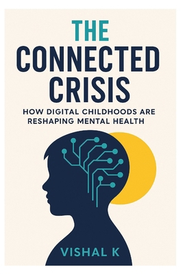 The Connected Crisis: How Digital Childhoods Ar... B0FG2B9WXJ Book Cover