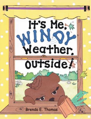 It'S Me, Windy Weather, Outside! 1532049145 Book Cover
