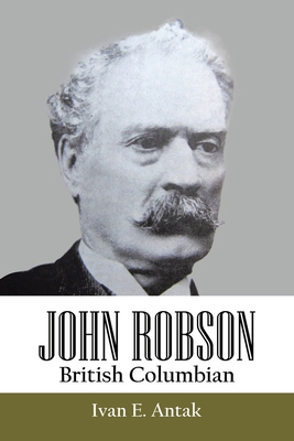 John Robson: British Columbian 1834184142 Book Cover