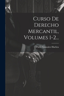 Curso De Derecho Mercantil, Volumes 1-2... [Spanish] 1022603043 Book Cover