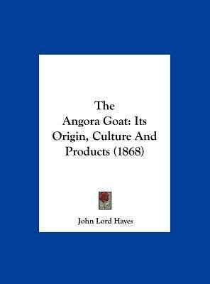 The Angora Goat: Its Origin, Culture and Produc... 1161935371 Book Cover