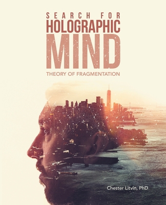 Search for Holographic Mind: Theory of Fragment... 149079834X Book Cover
