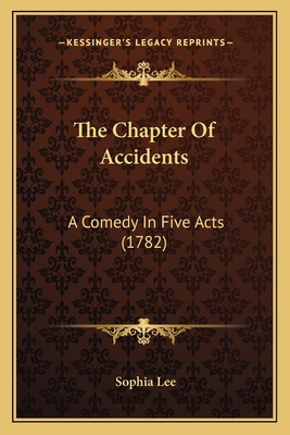 The Chapter Of Accidents: A Comedy In Five Acts... 1166156109 Book Cover