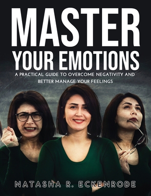 Master Your Emotions: A Practical Guide to Over... 9615983667 Book Cover