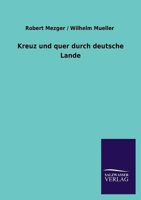 Kreuz Und Quer Durch Deutsche Lande [German] 3846044334 Book Cover