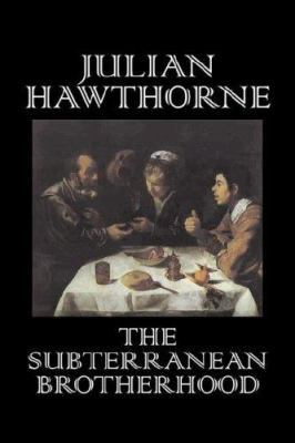 The Subterranean Brotherhood by Julian Hawthorn... 1603120173 Book Cover
