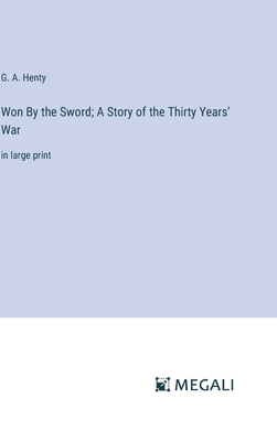 Won By the Sword; A Story of the Thirty Years' ... 3387036434 Book Cover