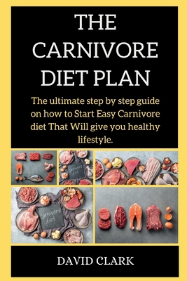 THE CARNIVORE Diet PLAN: The ultimate step by s... 1802263675 Book Cover