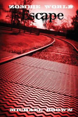 Zombie World: Escape 1477445668 Book Cover