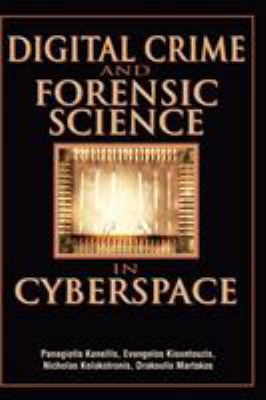 Digital Crime and Forensic Science in Cyberspace 1591408725 Book Cover