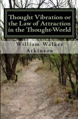 Thought Vibration or the Law of Attraction in t... 0984304002 Book Cover