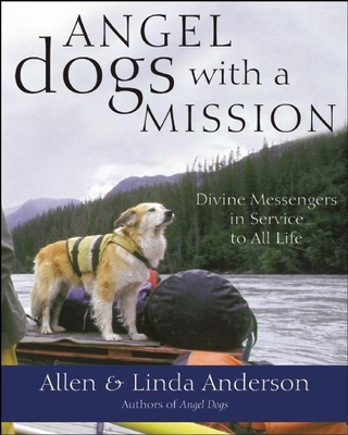 Angel Dogs with a Mission: Divine Messengers in... 1577316029 Book Cover