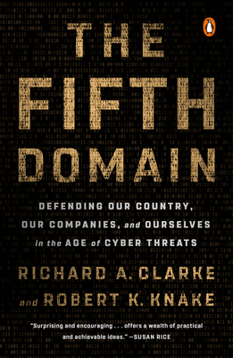 The Fifth Domain: Defending Our Country, Our Co... 0525561986 Book Cover