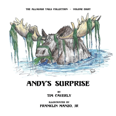 Andy's Surprise!: What A Moose, Ayuh! 1732245665 Book Cover