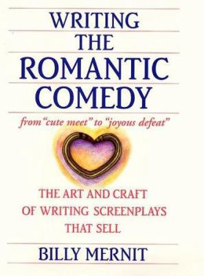 Writing the Romantic Comedy: The Art and Craft ... 0060195681 Book Cover