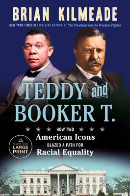 Teddy and Booker T.: How Two American Icons Bla... [Large Print] 0593792629 Book Cover