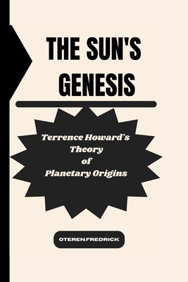 The Sun's Genesis: Terrence Howard's Theory of ...            Book Cover