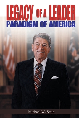 Legacy of a Leader: Paradigm of America 1432772457 Book Cover