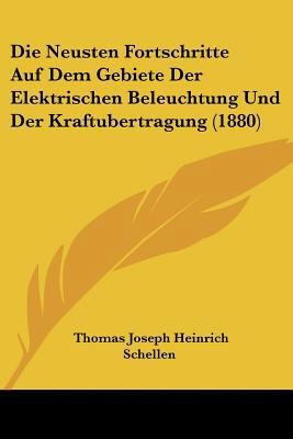 Die Neusten Fortschritte Auf Dem Gebiete Der El... [German] 1120424690 Book Cover