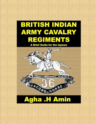 BRITISH INDIAN ARMY CAVALRY REGIMENTS A Brief G... B09BGG7V5X Book Cover