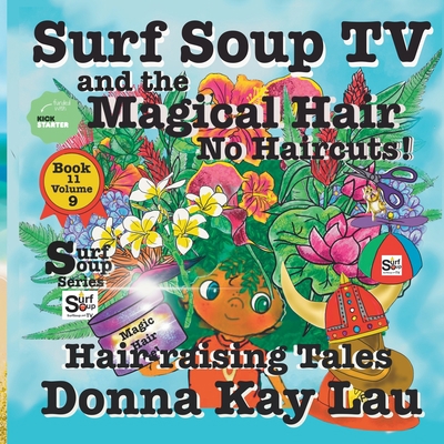 Surf Soup TV and The Magical Hair: No Haircuts!... [Large Print] B0CJ4819RT Book Cover