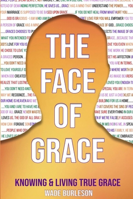 The Face of Grace: Knowing and Living True Grace 1951252098 Book Cover