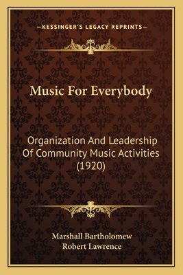 Music For Everybody: Organization And Leadershi... 1166576906 Book Cover