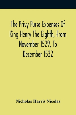 The Privy Purse Expenses Of King Henry The Eigh... 9354417361 Book Cover