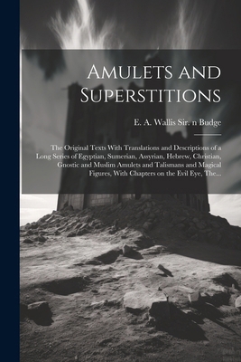 Amulets and Superstitions: the Original Texts W... 102289448X Book Cover