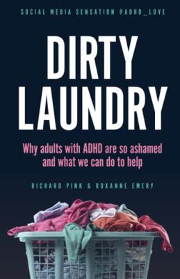 DIRTY LAUNDRY: Why adults with ADHD are so asha... 1739276302 Book Cover