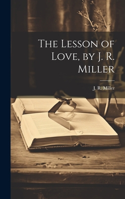 The Lesson of Love, by J. R. Miller 1020501022 Book Cover