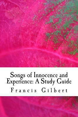 Songs of Innocence and Experience: A Study Guide (Gilbert's Study Guides) 1493621238 Book Cover