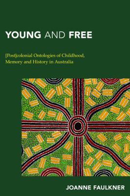 Young and Free: [Post]colonial Ontologies of Ch... 1783483075 Book Cover