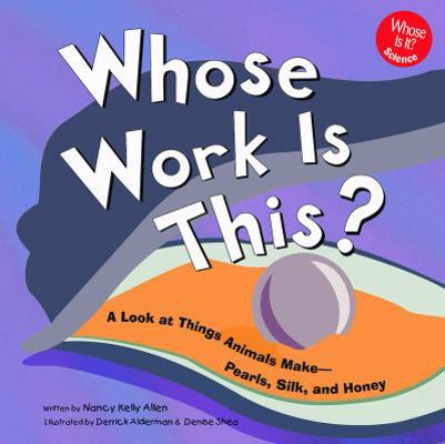 Whose Work Is This?: A Look at Things Animals M... 1404806121 Book Cover