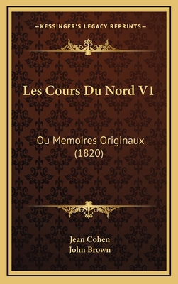 Les Cours Du Nord V1: Ou Memoires Originaux (1820) [French] 1167914163 Book Cover