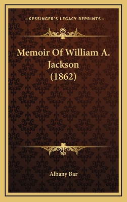 Memoir Of William A. Jackson (1862) 1166347265 Book Cover