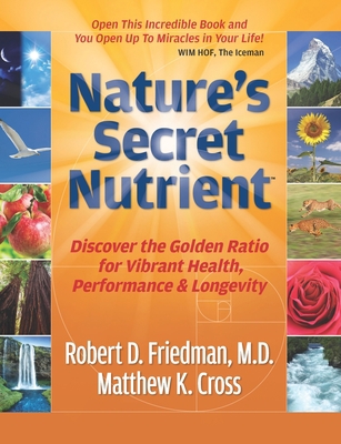 Nature's Secret Nutrient: Golden Ratio Biomimic... 1939623057 Book Cover