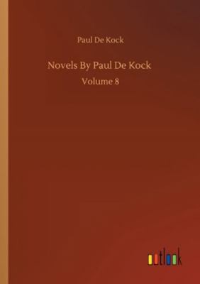 Novels By Paul De Kock: Volume 8 375233312X Book Cover