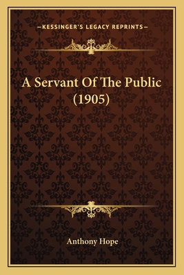 A Servant Of The Public (1905) 1164548468 Book Cover