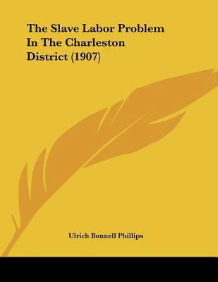 The Slave Labor Problem In The Charleston Distr... 1104785420 Book Cover