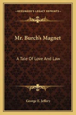 Mr. Burch's Magnet: A Tale Of Love And Law 1163276928 Book Cover