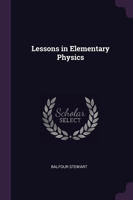 Lessons in Elementary Physics 1377575136 Book Cover